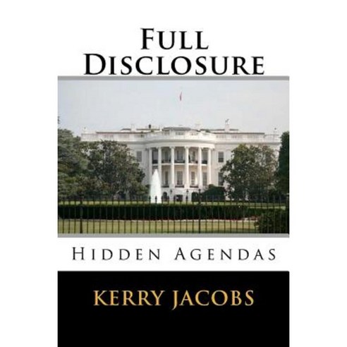 Full Disclosure: Hidden Agendas Paperback, Createspace Independent Publishing Platform