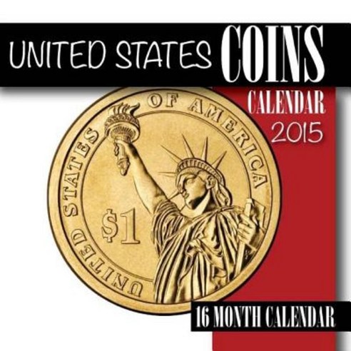 United States Coins Calendar 2015: 16 Month Calendar Paperback, Createspace Independent Publishing Platform