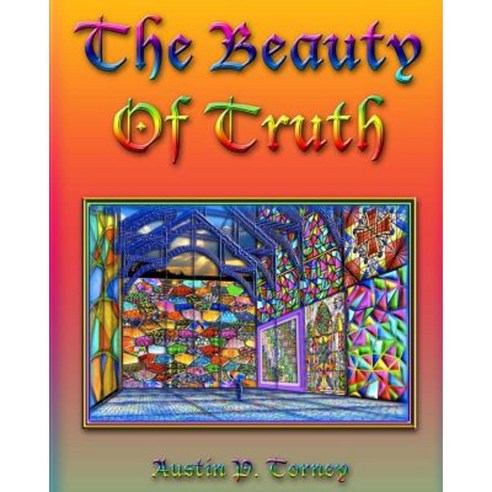 The Beauty of Truth Paperback, Createspace Independent Publishing Platform