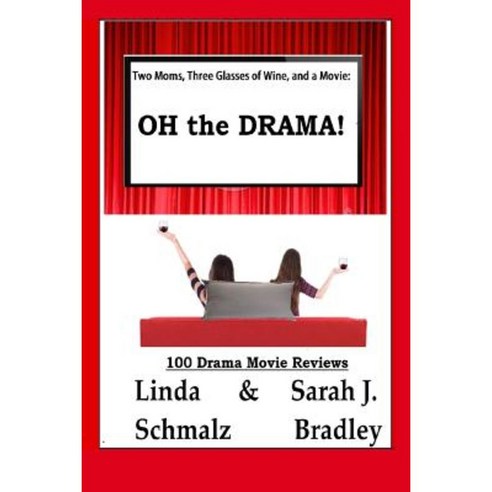 Two Moms Three Glasses of Wine and a Movie: : Oh the Drama! Paperback, Createspace Independent Publishing Platform