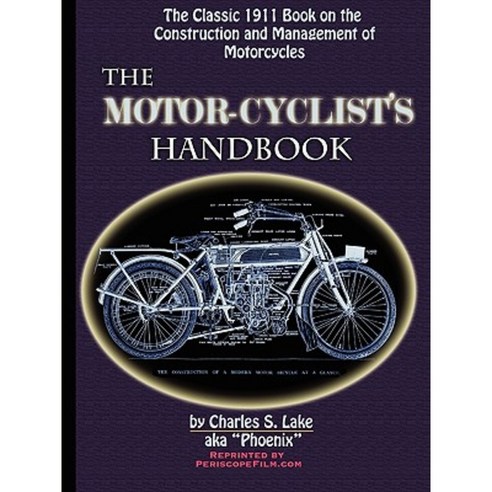 The Motor Cyclist''s Handbook the Classic 1911 Guide to the Construction and Management of Motorcycles Paperback, Lulu.com