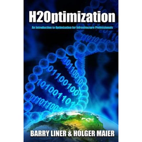 H2optimization: An Introduction to Optimization and Operations Research for Infrastructure Professionals Paperback, Aldera