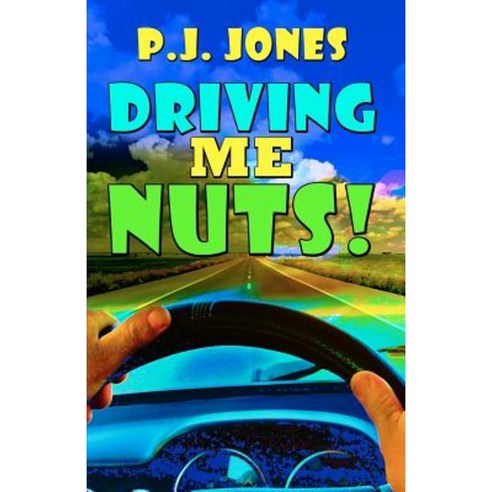 Driving Me Nuts! Paperback, Createspace Independent Publishing Platform