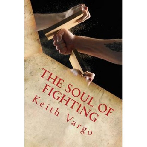 The Soul of Fighting: Martial Arts Combat Sports and the Search for Warrior Wisdom Paperback, Createspace Independent Publishing Platform