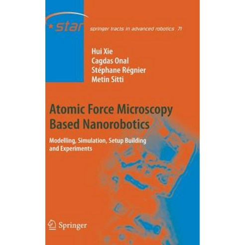 Atomic Force Microscopy Based Nanorobotics: Modelling Simulation Setup Building and Experiments Hardcover, Springer