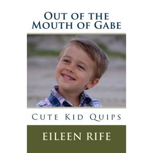Out of the Mouth of Gabe Paperback, Createspace Independent Publishing Platform