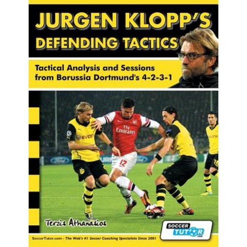 Jurgen Klopp''s Defending Tactics - Tactical Analysis and Sessions from Borussia Dortmund''s 4-2-3-1 Paperback, Soccertutor.com Ltd.