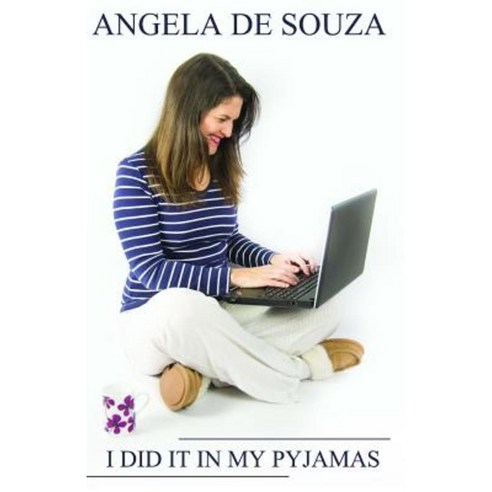 I Did It in My Pyjamas: There Is No Recipe for Business Success. Paperback, Createspace Independent Publishing Platform