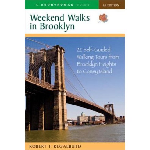Weekend Walks in Brooklyn: 22 Self-Guided Walking Tours from Brooklyn Heights to Coney Island Paperback, Countryman Press