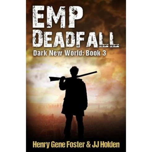 Emp Deadfall (Dark New World Book 3) - An Emp Survival Story Paperback ...