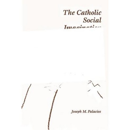 The Catholic Social Imagination: Activism and the Just Society in Mexico and the United States Paperback, University of Chicago Press