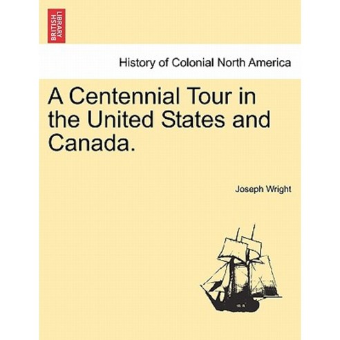 A Centennial Tour in the United States and Canada. Paperback, British Library, Historical Print Editions