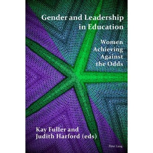 Gender and Leadership in Education: Women Achieving Against the Odds Hardcover, Peter Lang Gmbh, Internationaler Verlag Der W