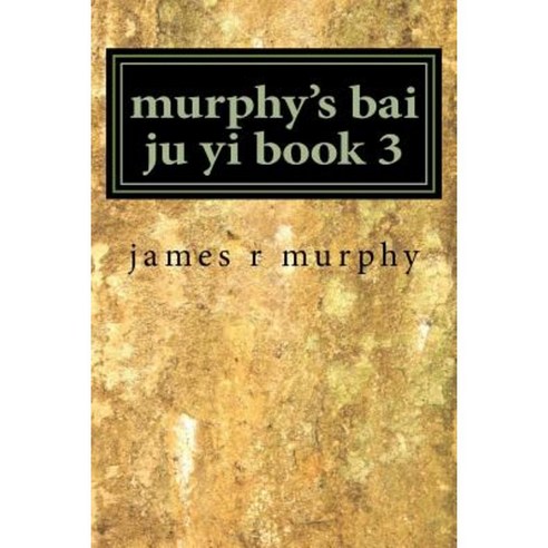 Murphy''s Bai Ju Yi Book 3 Paperback, Createspace Independent Publishing Platform