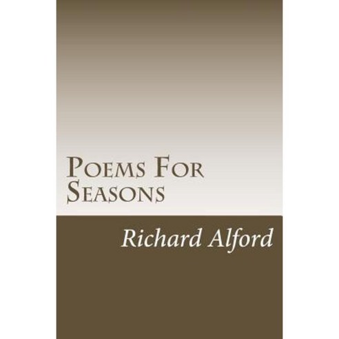 Poems for Seasons: Poems for the Different Seasons in Life Paperback, Createspace Independent Publishing Platform