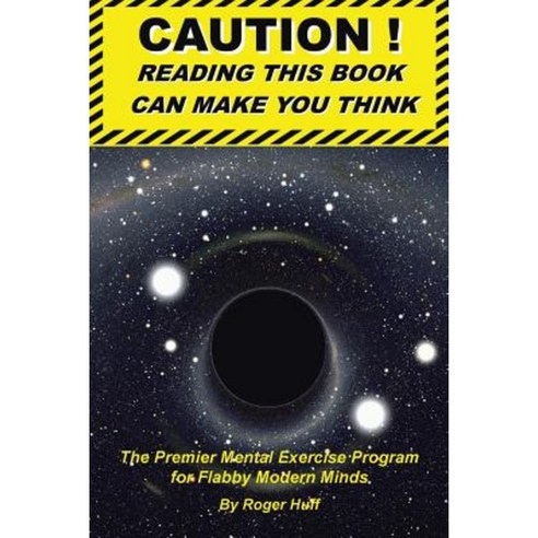 Caution Reading This Book Can Make You Think: The Premier Mental Exercise Program for Flabby Modern Minds Paperback, iUniverse