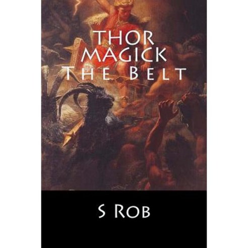 Thor Magick: The Belt Paperback, Createspace Independent Publishing Platform
