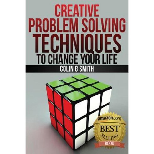 Creative Problem Solving Techniques to Change Your Life Paperback, Createspace Independent Publishing Platform