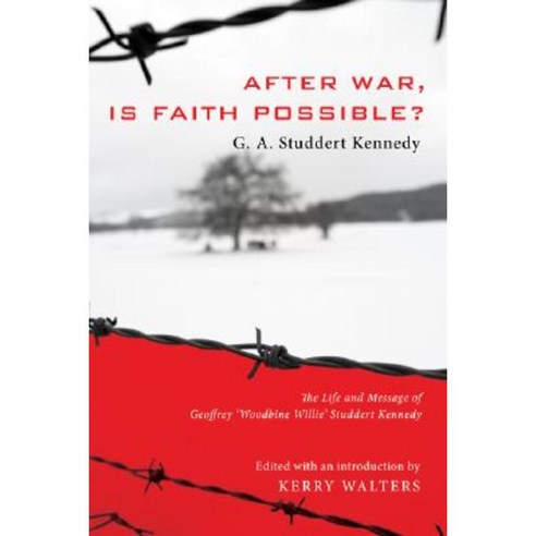 After War Is Faith Possible?: The Life and Message of Geoffrey "Woodbine Willie" Studdert Kennedy Paperback, Cascade Books