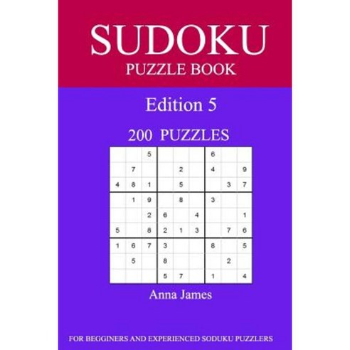 Sudoku Puzzle Book: [2017 Edition] 200 Puzzles Edition 5 Paperback, Createspace Independent Publishing Platform