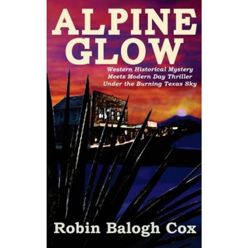 Alpine Glow: Western Historical Mystery Meets Modern Day Thriller Under the Burning Texas Sky Paperback, Knowhere Media LLC