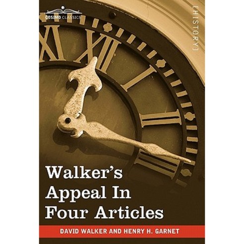Walker''s Appeal in Four Articles: An Address to the Slaves of the United States of America Hardcover, Cosimo Classics