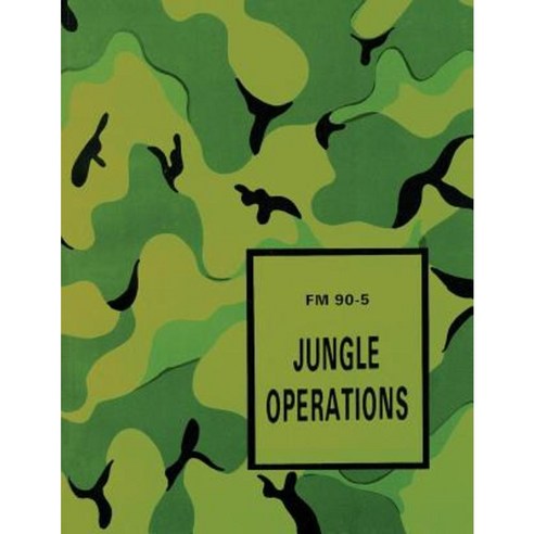 Jungle Operations (FM 90-5) Paperback, Createspace Independent Publishing Platform