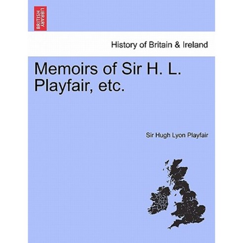 Memoirs of Sir H. L. Playfair Etc. Paperback, British Library, Historical Print Editions