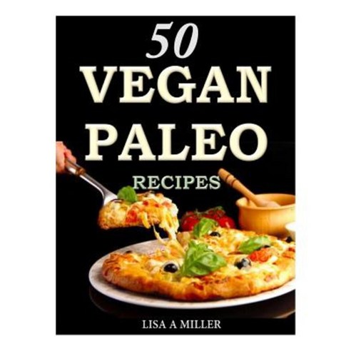 50 Vegan Paleo Recipes Paperback, Createspace Independent Publishing Platform