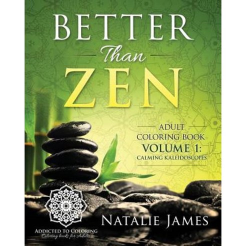 Better Than Zen: Adult Coloring Book Paperback, Createspace Independent Publishing Platform