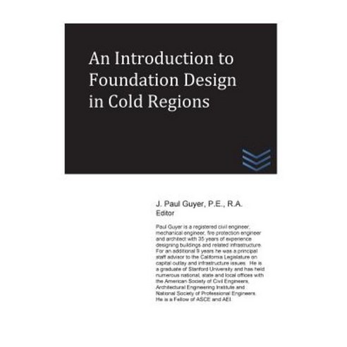 An Introduction to Foundation Design in Cold Regions Paperback, Createspace Independent Publishing Platform