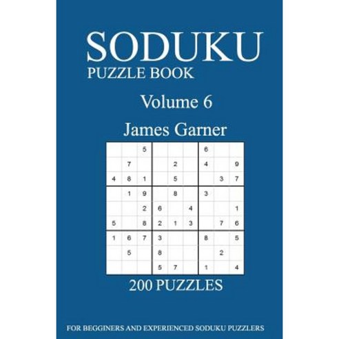Sudoku Puzzle Book: [2017 Edition] 200 Puzzles- Volume 6 Paperback, Createspace Independent Publishing Platform