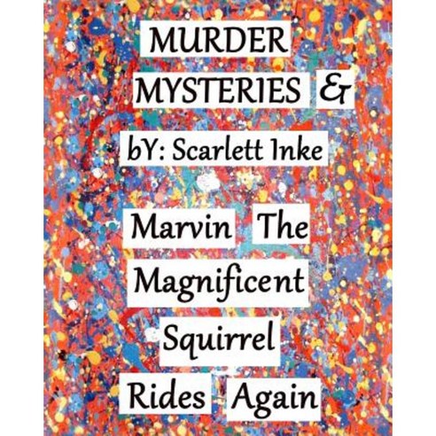 Murder Mysteries & Marvin the Magnificent Squirrel Rides Again Paperback, Createspace Independent Publishing Platform