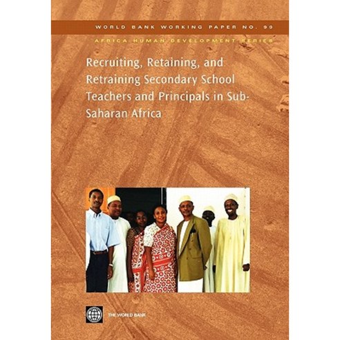 Recruiting Retaining and Retraining Secondary School Teachers and Principals in Sub-Saharan Africa Paperback, World Bank Publications
