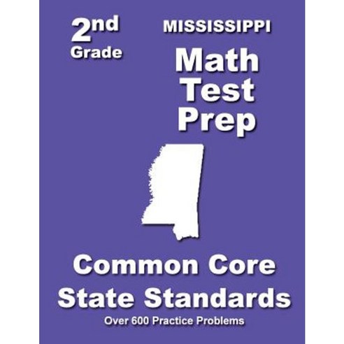 Mississippi 2nd Grade Math Test Prep: Common Core State Standards Paperback, Createspace Independent Publishing Platform