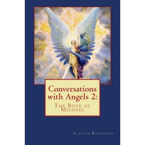 Conversations with Angels: The Book of Michael Paperback, Createspace Independent Publishing Platform