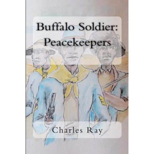 Buffalo Soldier: Peacekeepers Paperback, Createspace Independent Publishing Platform