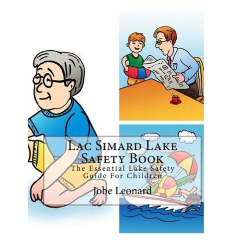 Lac Simard Lake Safety Book: The Essential Lake Safety Guide for Children Paperback, Createspace Independent Publishing Platform