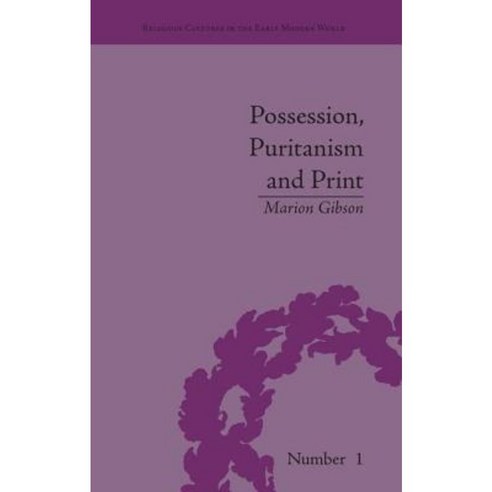 Possession Puritanism and Print: Darrell Harsnett Shakespeare and the Elizabethan Exorcism Controversy Paperback, Routledge