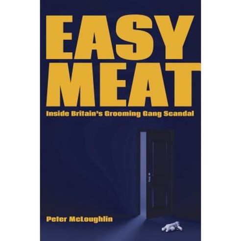 Easy Meat: Inside the British Grooming Gang Scandal Paperback, World Encounter Institute/New English Review