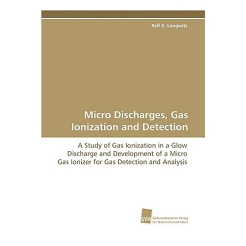 Micro Discharges Gas Ionization and Detection Paperback, Sudwestdeutscher Verlag Fur Hochschulschrifte