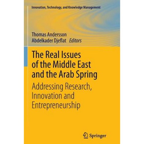 The Real Issues of the Middle East and the Arab Spring: Addressing Research Innovation and Entrepreneurship Paperback, Springer