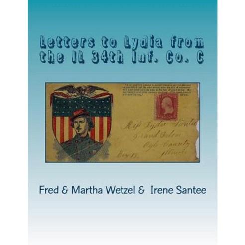 Letters to Lydia from the Il 34th INF. Co. C Paperback, Createspace ...