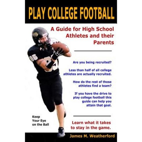 Play College Football: A Guide for High School Athletes and Their ...