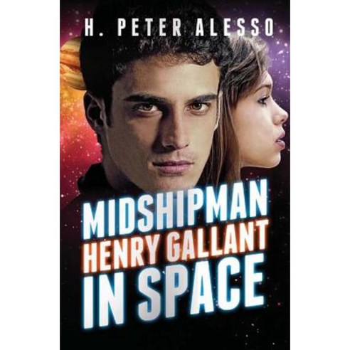 Midshipman Henry Gallant in Space Paperback, Createspace Independent Publishing Platform