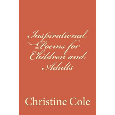 Inspirational Poems for Children and Adults Paperback, Createspace Independent Publishing Platform