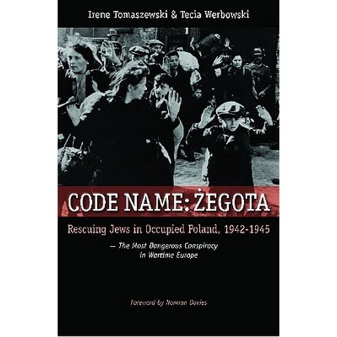 Code Name: Zegota: Rescuing Jews in Occupied Poland 1942-1945: The Most Dangerous Conspiracy in Wartime Europe Hardcover, Praeger Publishers