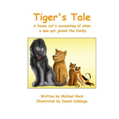Tiger''s Tale: A House Cat''s Accounting of When a New Pet Joined the Family Paperback, Createspace Independent Publishing Platform