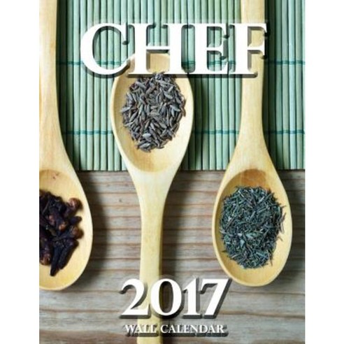Chef 2017 Wall Calendar Paperback, Createspace Independent Publishing ...