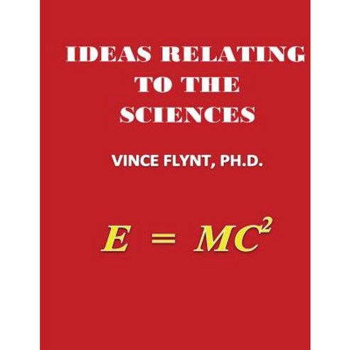Ideas Relating to the Sciences Paperback, Createspace Independent Publishing Platform